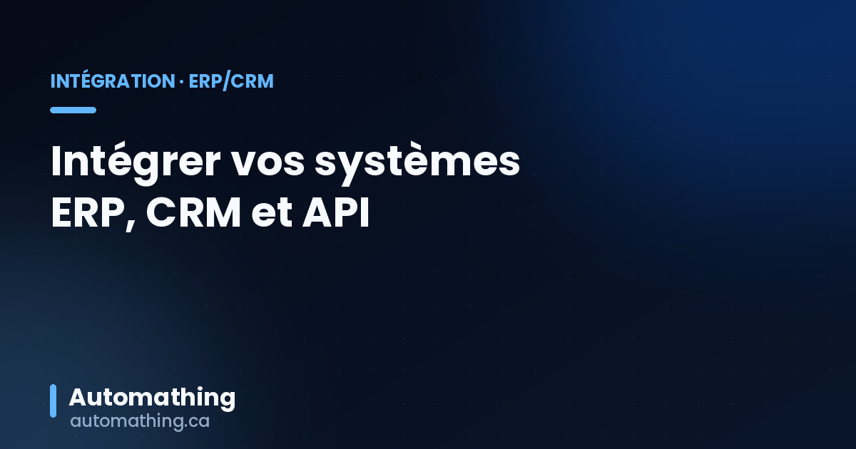 Intégration ERP et CRM au Québec : guide pratique pour les PME