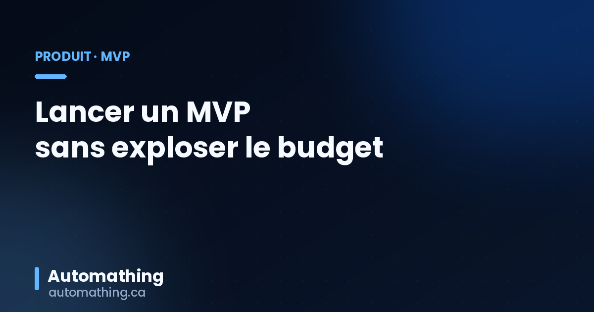 MVP : lancer un produit logiciel au Québec en 2026