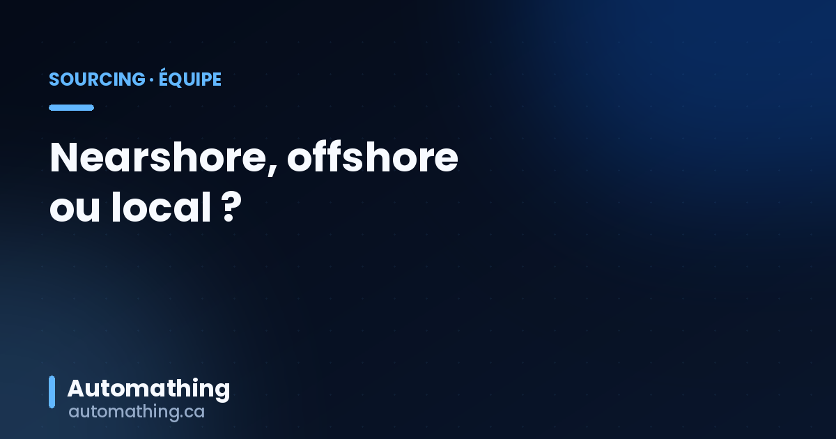 Développement local, nearshore ou offshore au Québec ?